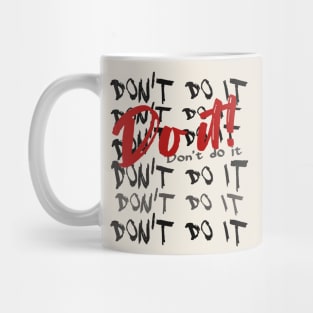 Don't Do it - Do it! Mug